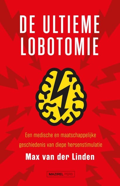 De ultieme lobotomie: Een medische en maatschappelijke geschiedenis van diepe hersenstimulatie – omslag van het luisterboek van Max van der Linden