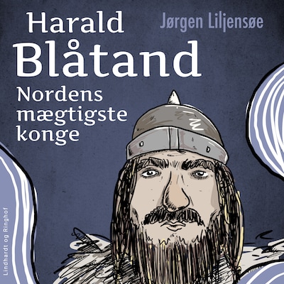 Harald Blåtand. Nordens mægtigste konge – omslag til lydbogen af Jørgen Liljensøe