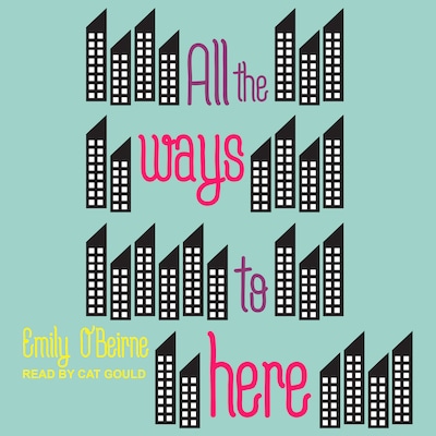 All the Ways to Here – omslag til lydbogen af Emily O’Beirne