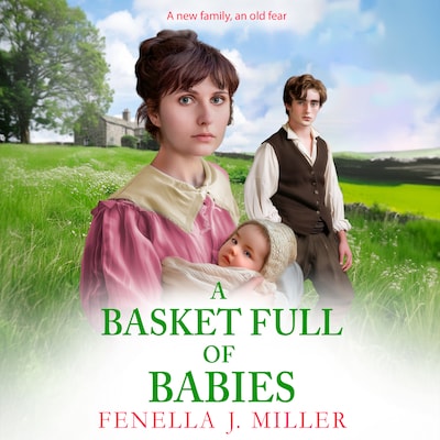 Basket Full of Babies - The beautiful, emotional historical saga series from Fenella J Miller for 2024 (Unabridged)