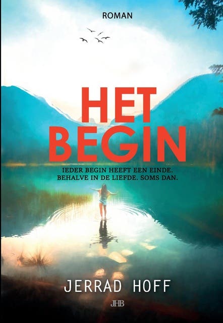 Het begin: Ieder begin heeft een einde. Behalve in de liefde. Soms dan. – omslag van het luisterboek van Jerrad Hoff