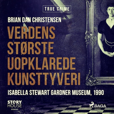 Verdens største uopklarede kunsttyveri - Isabella Stewart Gardner Museum, 1990 – omslag til lydbogen af Brian Dan Christensen
