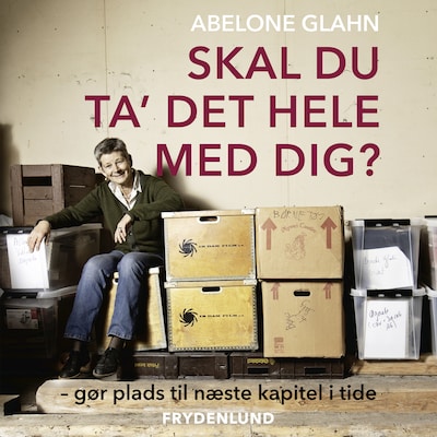 Skal du ta' det hele med dig? Gør plads til næste kapitel i tide – omslag til lydbogen af Abelone Glahn