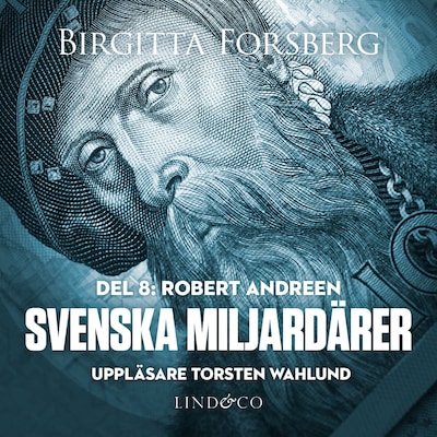Svenska miljardärer, Robert Andreen: Del 8