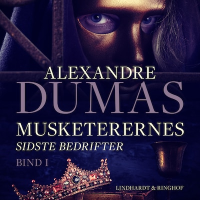 Musketerernes sidste bedrifter. Bind 1 – omslag til lydbogen af Alexandre Dumas