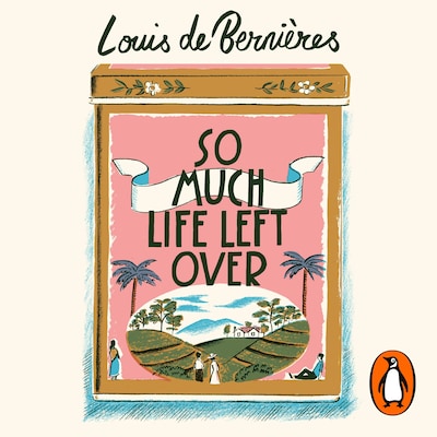 So Much Life Left Over – omslag til lydbogen af Louis de Bernières