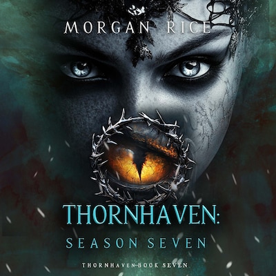 Thornhaven: Season Seven (Book Seven of the Thornhaven Series) – omslag til lydbogen af Morgan Rice