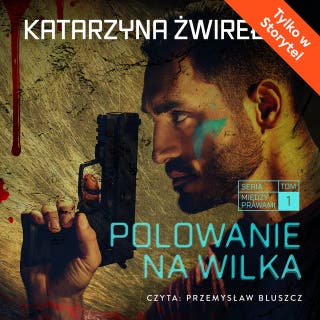 Polowanie na wilka – okładka audiobooka, autor Katarzyna Żwirełło