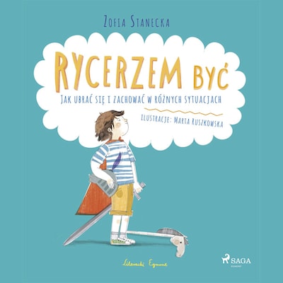Rycerzem być - Jak ubrać się i zachować w różnych sytuacjach – okładka audiobooka, autor Zofia Stanecka
