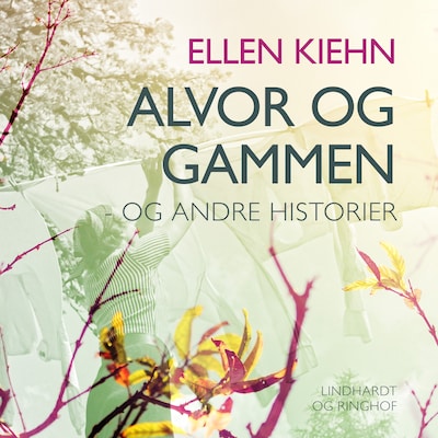 Alvor og gammen - og andre historier – omslag til lydbogen af Ellen Kiehn