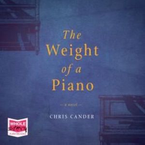 The Weight of a Piano – okładka audiobooka, autor Chris Cander