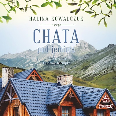 Chata pod jemiołą – okładka audiobooka, autor Halina Kowalczuk