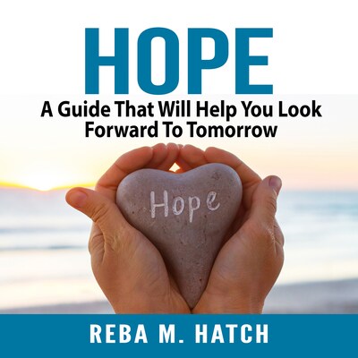 Hope: A Guide That Will Help You Look Forward To Tomorrow – omslag til lydbogen af Reba M. Hatch
