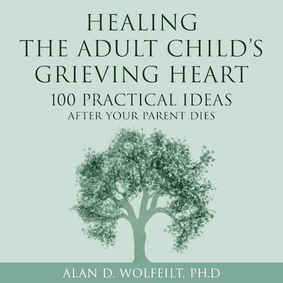Healing the Adult Child's Grieving Heart – omslag til lydbogen af Alan Wolfelt