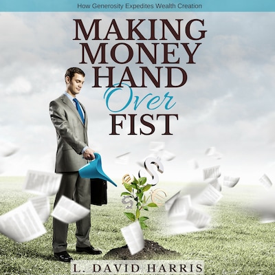 Making Money Hand Over Fist: How Generosity Expedites Wealth Creation