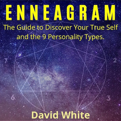 Enneagram: The Guide to Discover Your True Self and the 9 Personality Types.