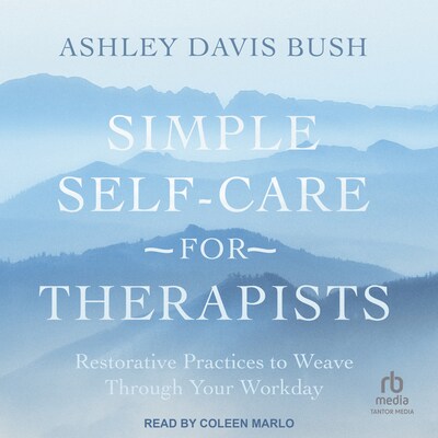 Simple Self-Care for Therapists – omslag til lydbogen af Ashley Davis Bush