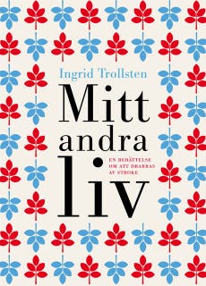 Mitt andra liv : En berättelse om att drabbas av stroke – omslag till ljudboken av Ingrid Trollsten