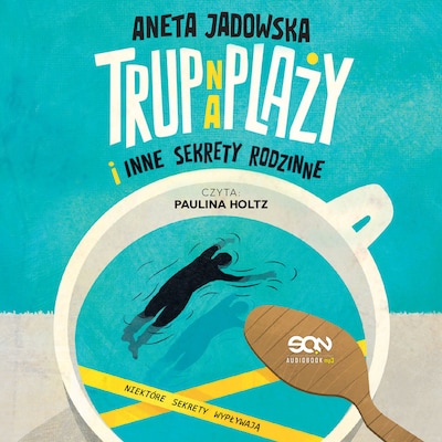 Trup na plaży i inne sekrety rodzinne – okładka audiobooka, autor Aneta Jadowska