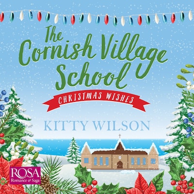 The Cornish Village School: Christmas Wishes – omslag til lydbogen af Kitty Wilson