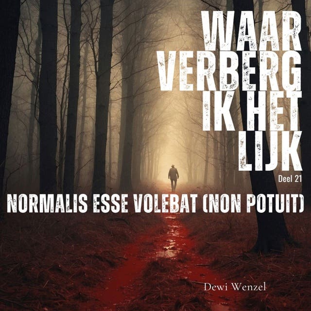 Normalis esse volebat non potuit: Waar verberg ik het lijk? – omslag van het luisterboek van Dewi Wenzel