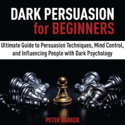 Dark Persuasion for Beginners