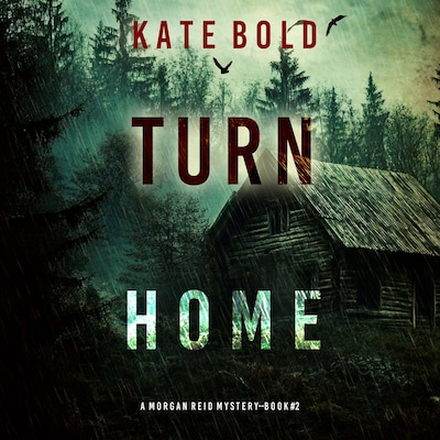 Turn Home (A Morgan Reid FBI Suspense Thriller—Book Two) – omslag til lydbogen af Kate Bold