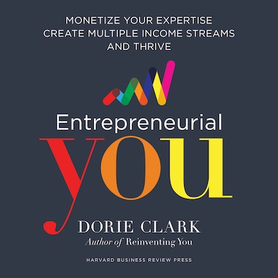 Entrepreneurial You: Monetize Your Expertise, Create Multiple Income Streams, and Thrive – omslag til lydbogen af Dorie Clark