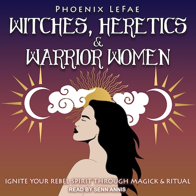 Witches, Heretics & Warrior Women – omslag til lydbogen af Phoenix LeFae