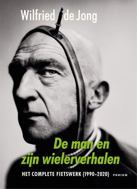 De man en zijn wielerverhalen: Het complete fietswerk (1990-2020)