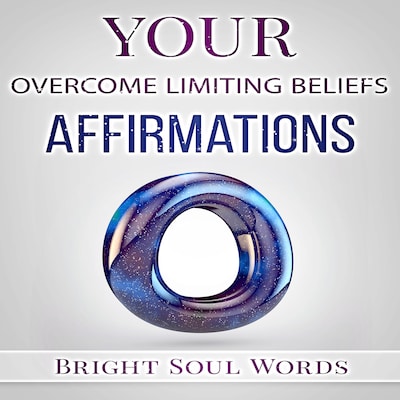 Your Overcome Limiting Beliefs Affirmations – omslag till ljudboken av Bright Soul Words