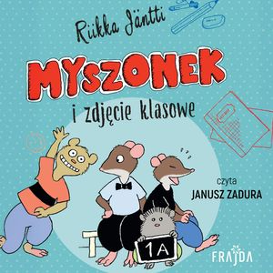 Myszonek i zdjęcie klasowe. Myszonek dla starszych dzieci. Tom 10 – okładka audiobooka, autor Riikka Jäntti