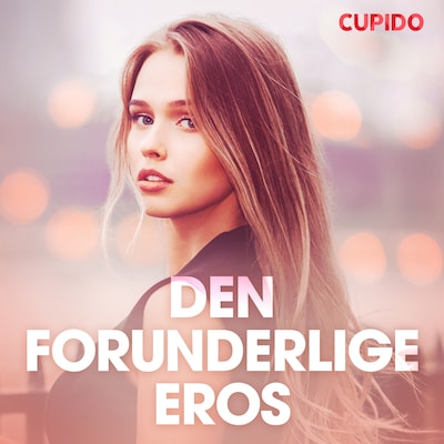 Den forunderlige eros - erotiske noveller – omslag til lydbogen af Cupido
