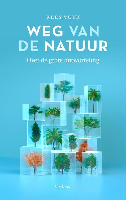 Weg van de natuur: Over de grote ontworteling – omslag van het luisterboek van Kees Vuyk