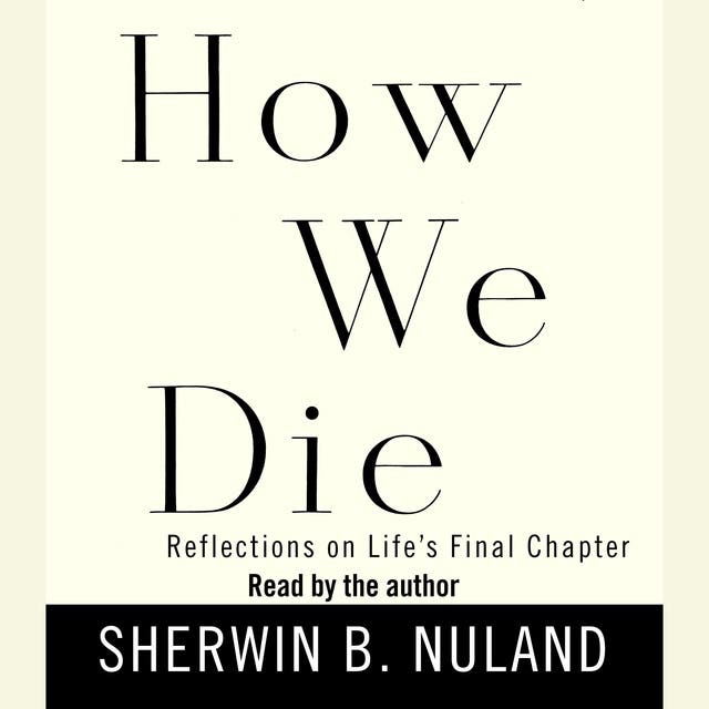 How We Die: Reflections on Life's Final Chapter, New Edition (National Book Award Winner) – omslag til lydbogen af Sherwin B Nuland