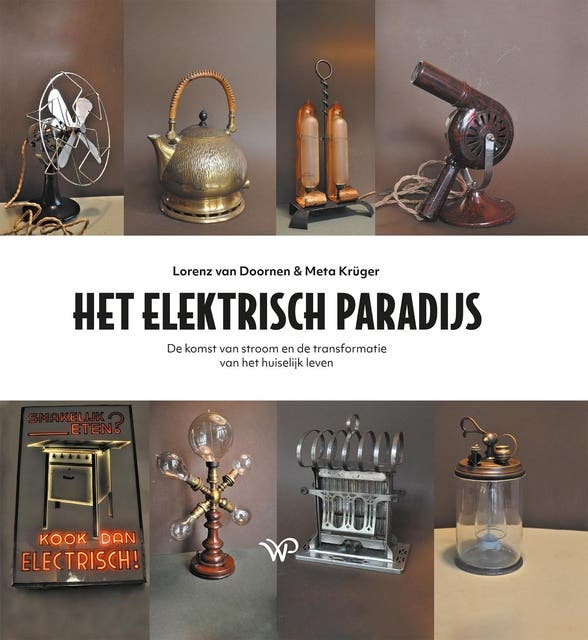Het elektrisch paradijs: De komst van stroom en de transformatie van het huiselijk leven