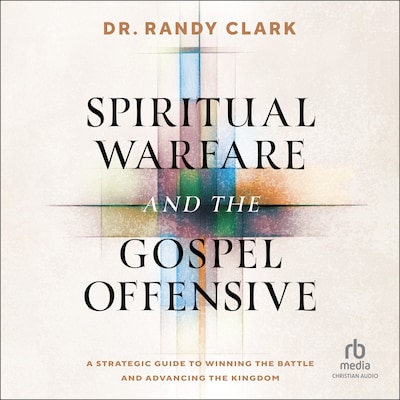 Spiritual Warfare and the Gospel Offensive – omslag til lydbogen af Dr. Randy Clark