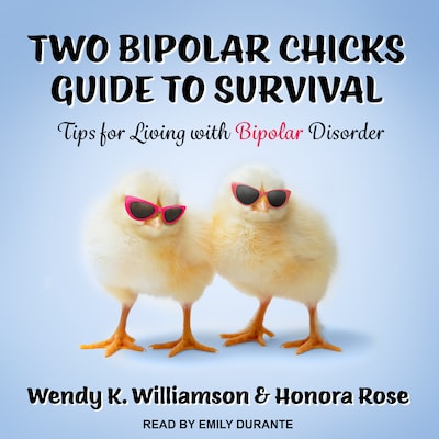 Two Bipolar Chicks Guide To Survival – omslag til lydbogen af Wendy K. Williamson, Honora Rose