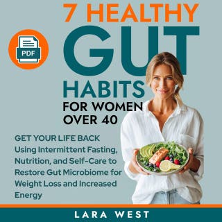 7 Healthy Gut Habits For Women Over 40: Get Your Life Back Using Intermittent Fasting, Nutrition, and Self-Care to Restore Gut Microbiome for Weight Loss and Increased Energy – omslag till ljudboken av Lara West