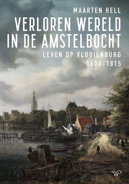 Verloren wereld in de Amstelbocht: Leven op Vlooienburg, 1600-1815