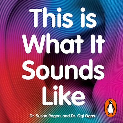 This Is What It Sounds Like – omslag til lydbogen af Ogi Ogas, Dr. Susan Rogers