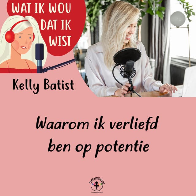 Waarom ik verliefd ben op potentie – omslag van het luisterboek van Kelly Batist