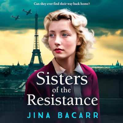 Sisters of the Resistance - The BRAND NEW utterly heartbreaking story of sisterhood in WWII from bestseller Jina Bacarr (Unabridged) – omslag til lydbogen af Jina Bacarr