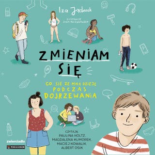 Zmieniam się. Co się ze mną dzieje podczas dojrzewania – okładka audiobooka, autor Iza Jąderek