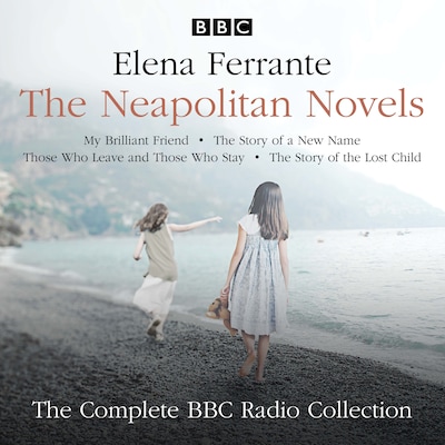The Neapolitan Novels: My Brilliant Friend, The Story of a New Name, Those Who Leave and Those Who Stay & The Story of the Lost Child – omslag til lydbogen af Elena Ferrante
