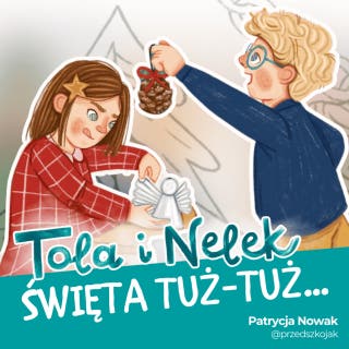 Tola i Nelek - Święta tuż-tuż... – okładka audiobooka, autor Patrycja Nowak