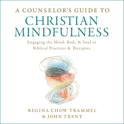 A Counselor's Guide to Christian Mindfulness