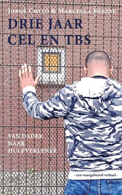 Drie jaar cel en tbs: Van dader naar hulpverlener – omslag van het luisterboek van Jorge Chito,Marcella Kleine