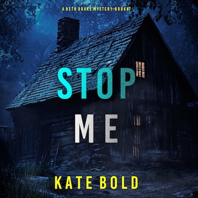 Stop Me (A Beth Drake FBI Suspense Thriller—Book Seven) – omslag til lydbogen af Kate Bold