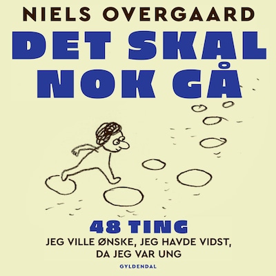Det skal nok gå - 48 ting, jeg ville ønske, jeg havde vidst, da jeg var ung – omslag til lydbogen af Niels Overgaard